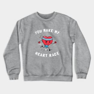 You Make My Heart Race Crewneck Sweatshirt